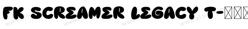FK Screamer Legacy T字体转换 FK Screamer Legacy T字体转换